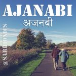 Ajnabi — A Song About Strangers, Love and Beautiful Memories